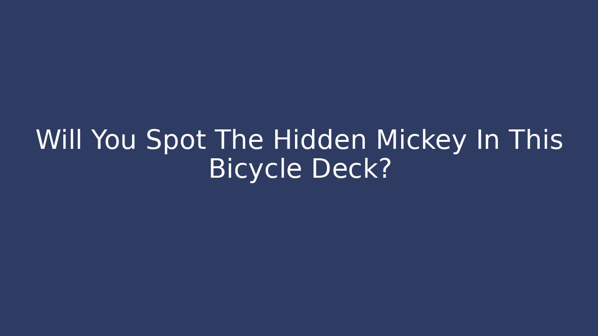 Will You Spot The Hidden Mickey In This Bicycle Deck? - Critter Realm