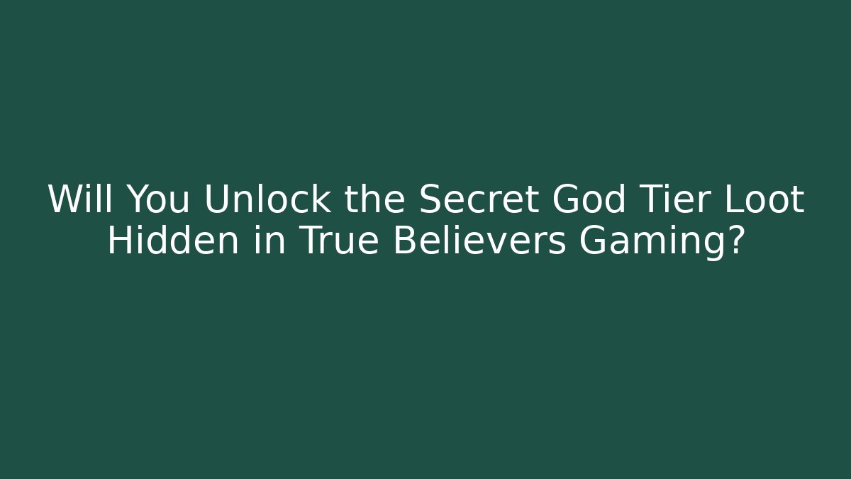 Will You Unlock the Secret God Tier Loot Hidden in True Believers Gaming? - Critter Realm