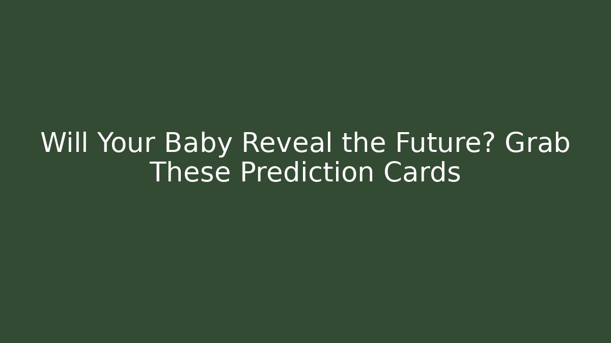 Will Your Baby Reveal the Future? Grab These Prediction Cards