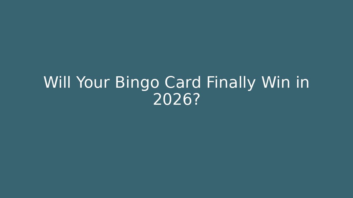 Will Your Bingo Card Finally Win in 2026? - Critter Realm
