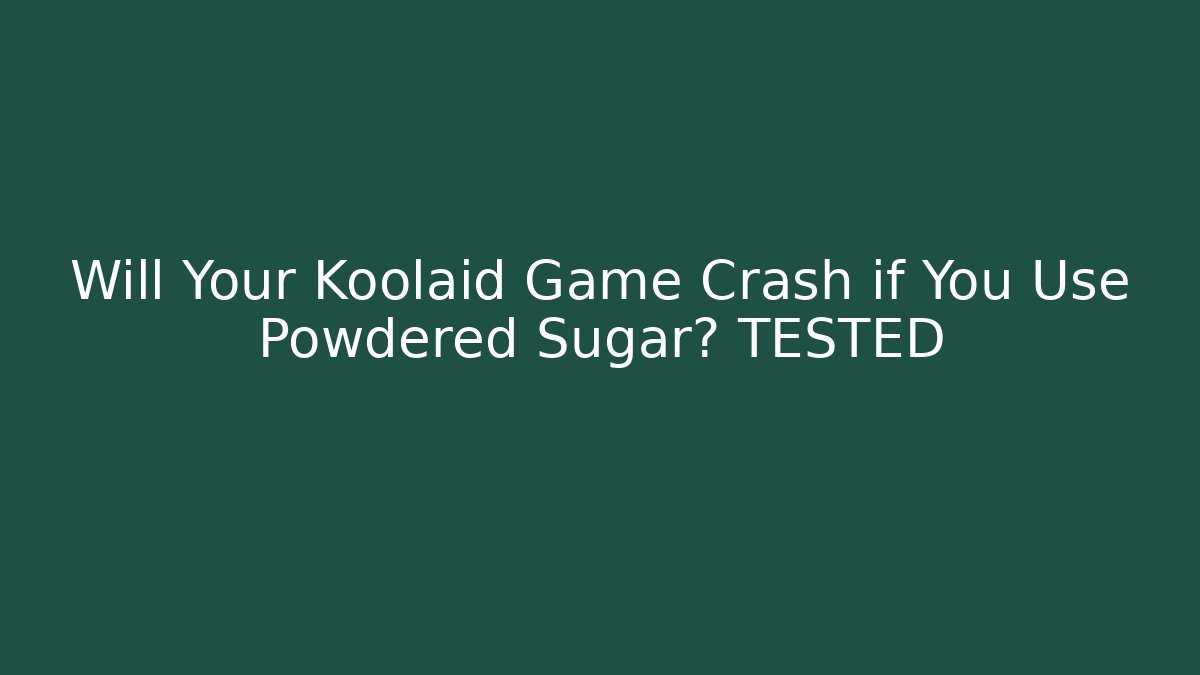 Will Your Koolaid Game Crash if You Use Powdered Sugar? TESTED
