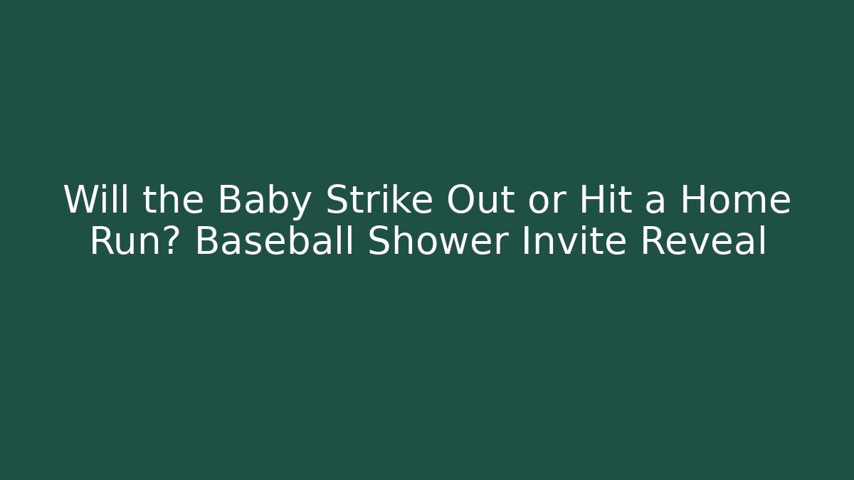 Will the Baby Strike Out or Hit a Home Run? Baseball Shower Invite Reveal