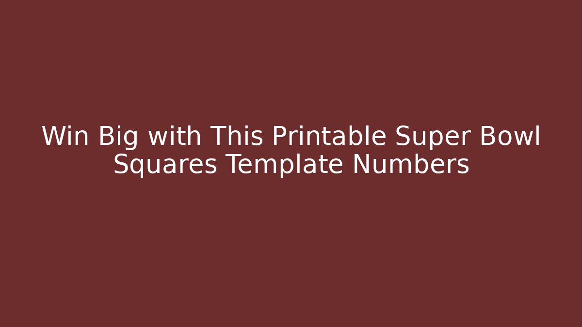 Win Big with This Printable Super Bowl Squares Template Numbers