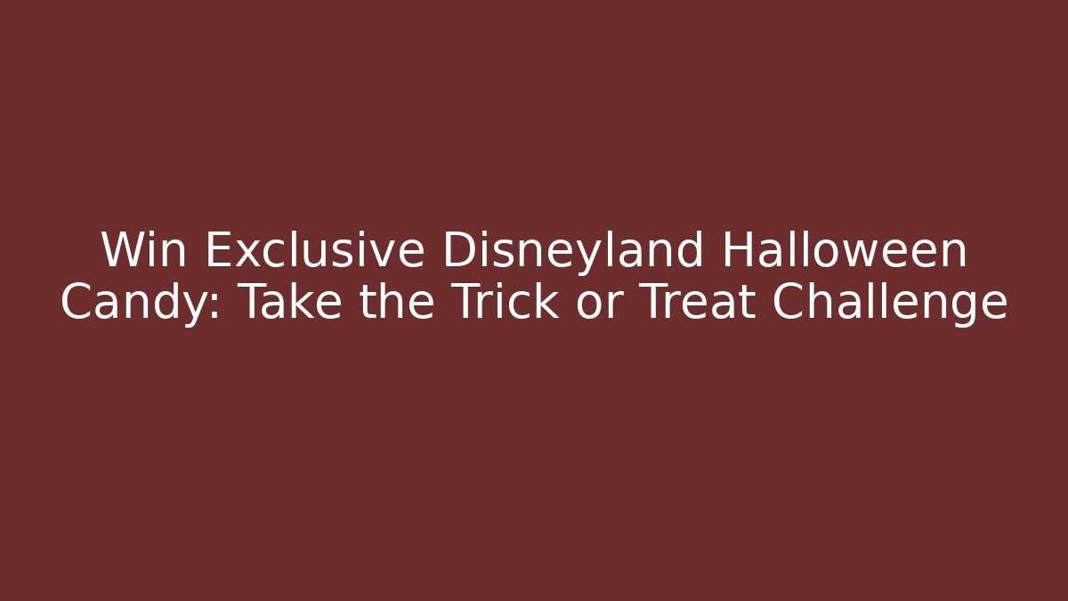 Win Exclusive Disneyland Halloween Candy: Take the Trick or Treat Challenge