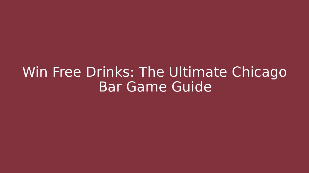 Win Free Drinks: The Ultimate Chicago Bar Game Guide