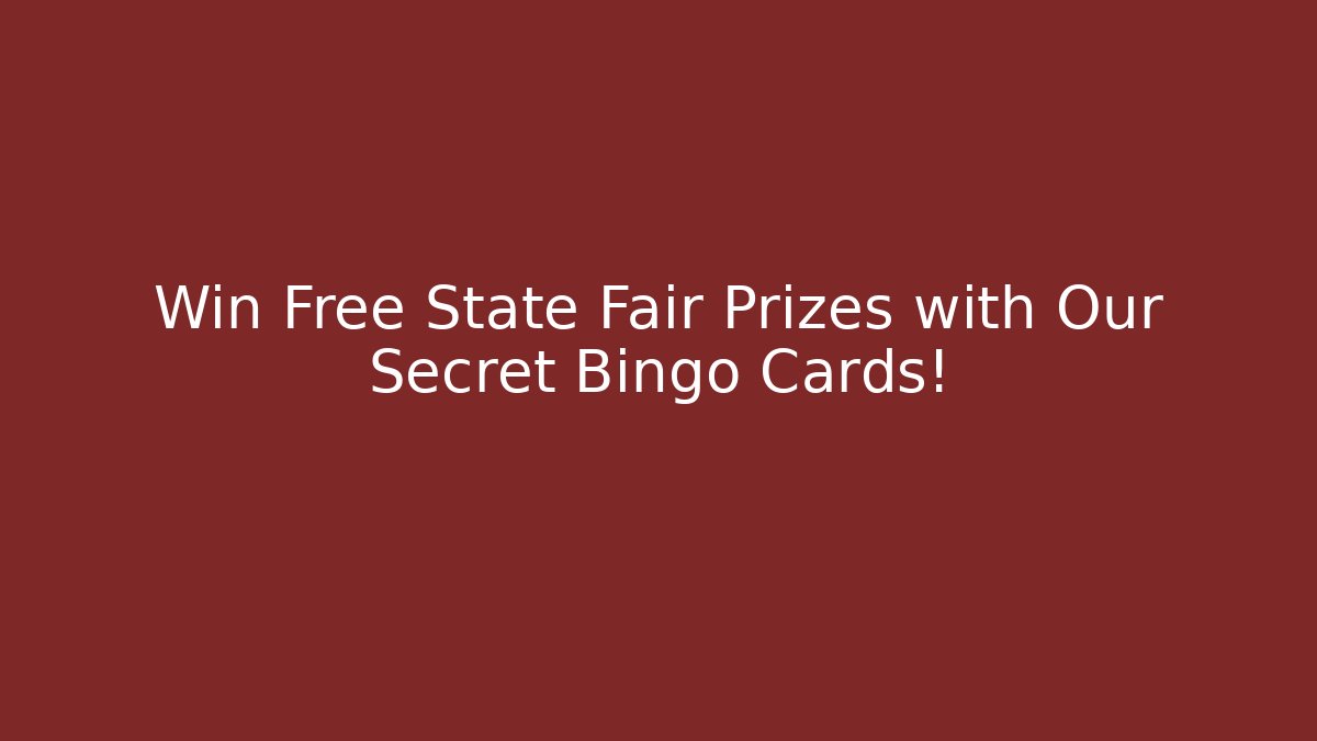 Win Free State Fair Prizes with Our Secret Bingo Cards! - Critter Realm