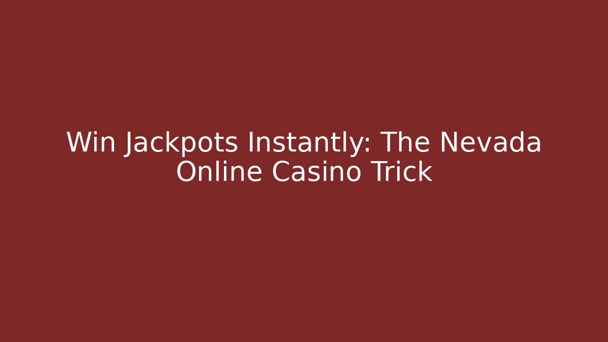 Win Jackpots Instantly: The Nevada Online Casino Trick - Critter Realm