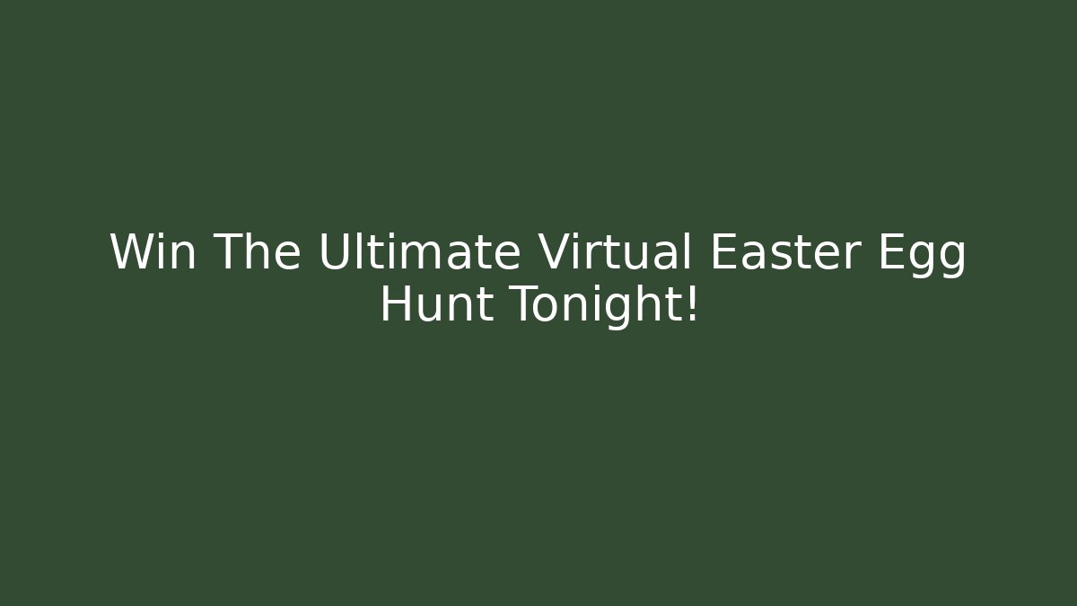 Win The Ultimate Virtual Easter Egg Hunt Tonight! - Critter Realm