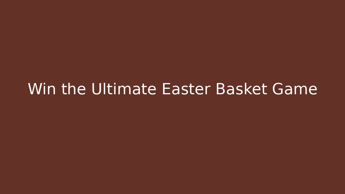 Win the Ultimate Easter Basket Game - Critter Realm