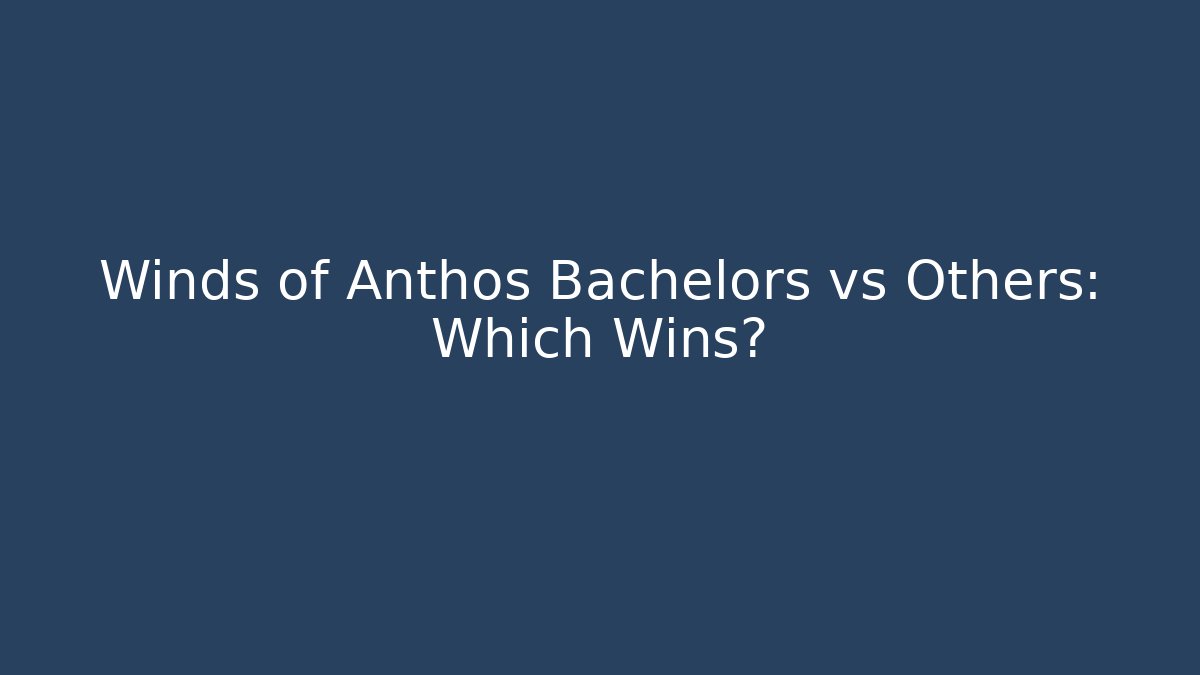 Winds of Anthos Bachelors vs Others: Which Wins? - Critter Realm