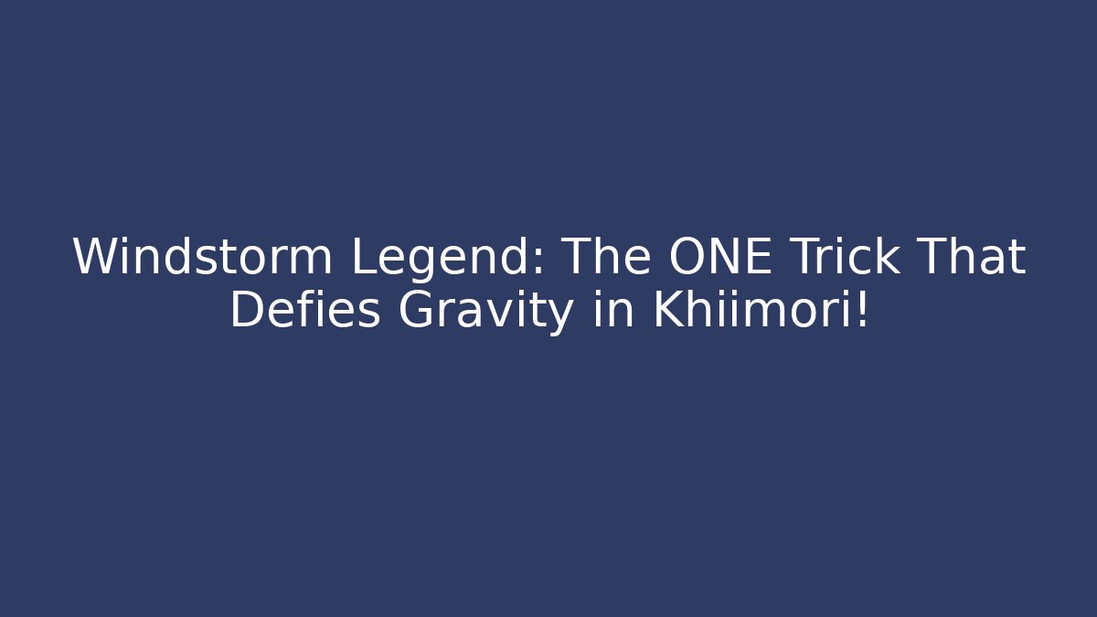 Windstorm Legend: The ONE Trick That Defies Gravity in Khiimori! - Critter Realm