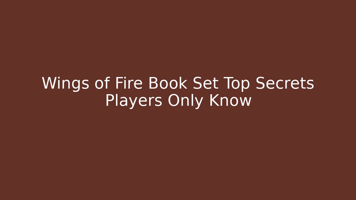 Wings of Fire Book Set Top Secrets Players Only Know