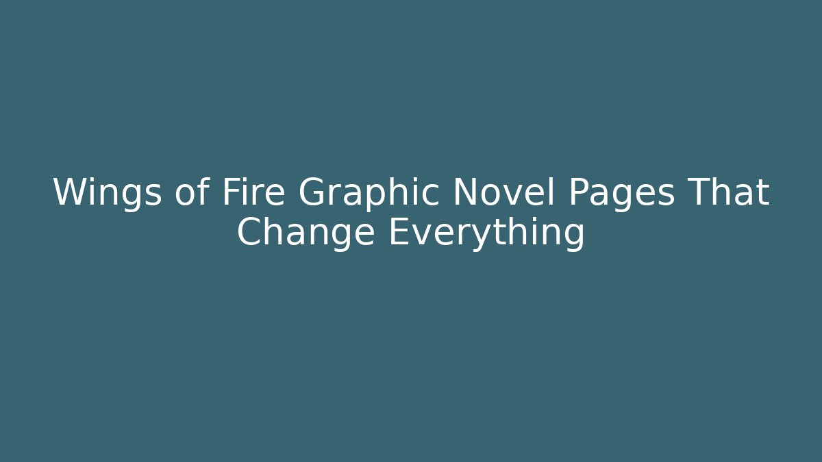 Wings of Fire Graphic Novel Pages That Change Everything