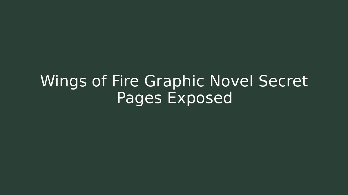 Wings of Fire Graphic Novel Secret Pages Exposed - Critter Realm