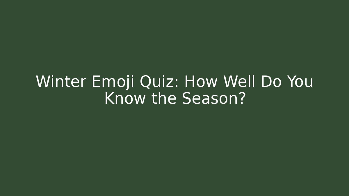 Winter Emoji Quiz: How Well Do You Know the Season?