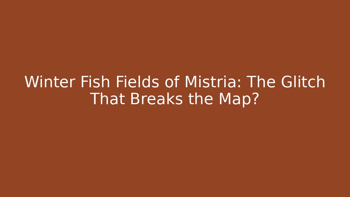 Winter Fish Fields of Mistria: The Glitch That Breaks the Map? - Critter Realm