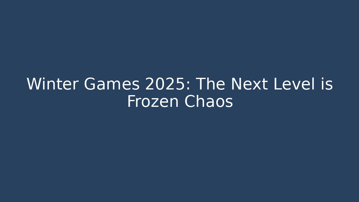 Winter Games 2025: The Next Level is Frozen Chaos
