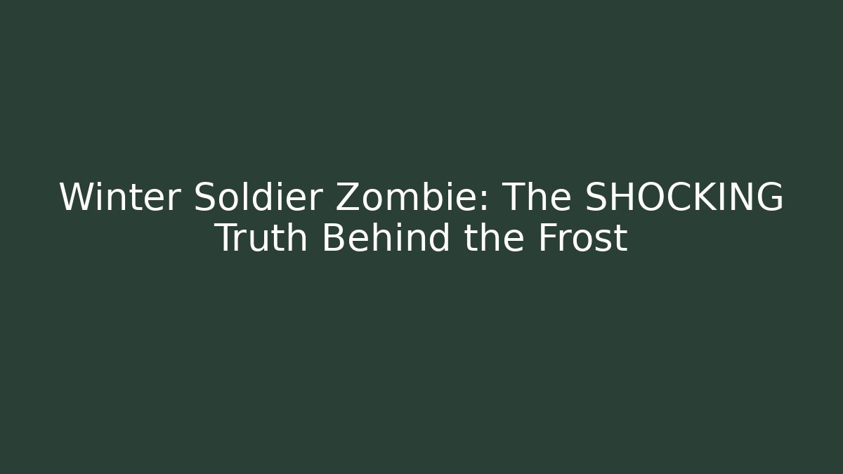 Winter Soldier Zombie: The SHOCKING Truth Behind the Frost