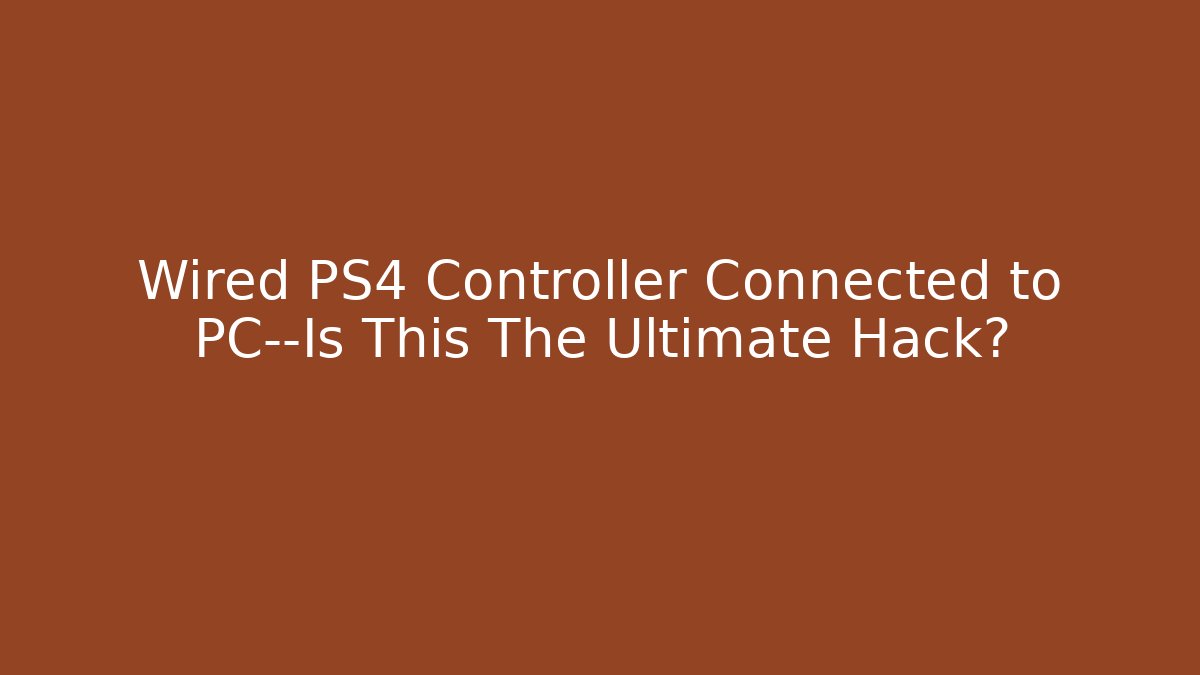 Wired PS4 Controller Connected to PC—Is This The Ultimate Hack?