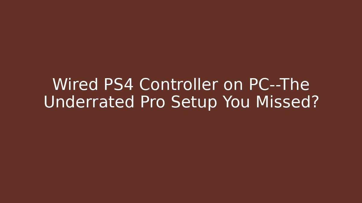 Wired PS4 Controller on PC—The Underrated Pro Setup You Missed? - Critter Realm