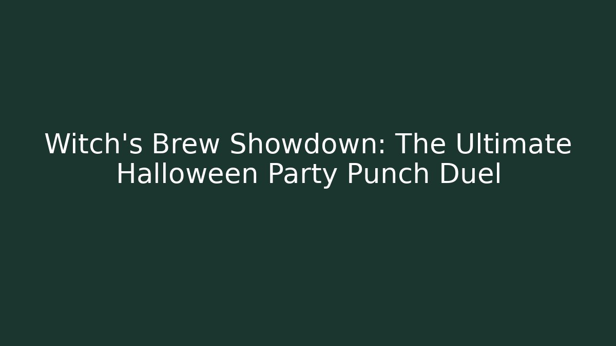 Witch’s Brew Showdown: The Ultimate Halloween Party Punch Duel