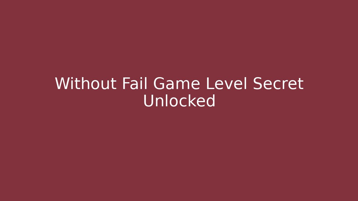 Without Fail Game Level Secret Unlocked