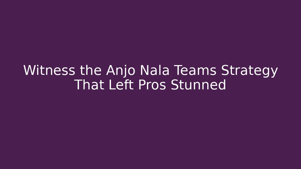 Witness the Anjo Nala Teams Strategy That Left Pros Stunned
