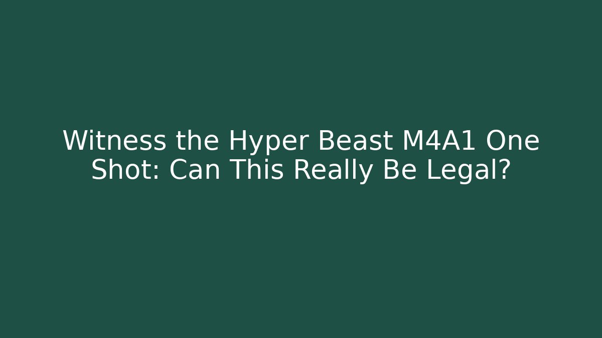 Witness the Hyper Beast M4A1 One Shot: Can This Really Be Legal?