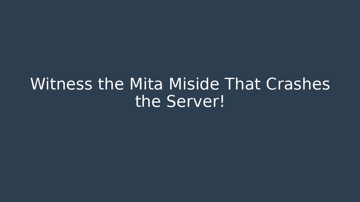 Witness the Mita Miside That Crashes the Server! - Critter Realm