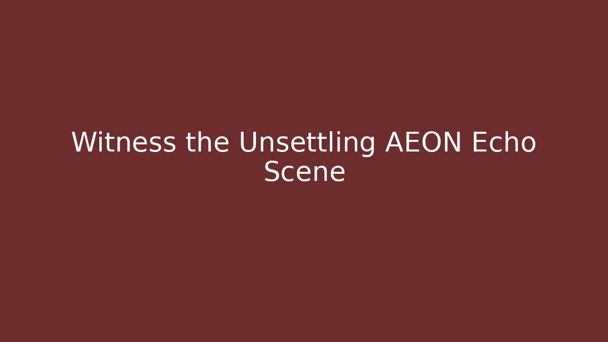 Witness the Unsettling AEON Echo Scene - Critter Realm