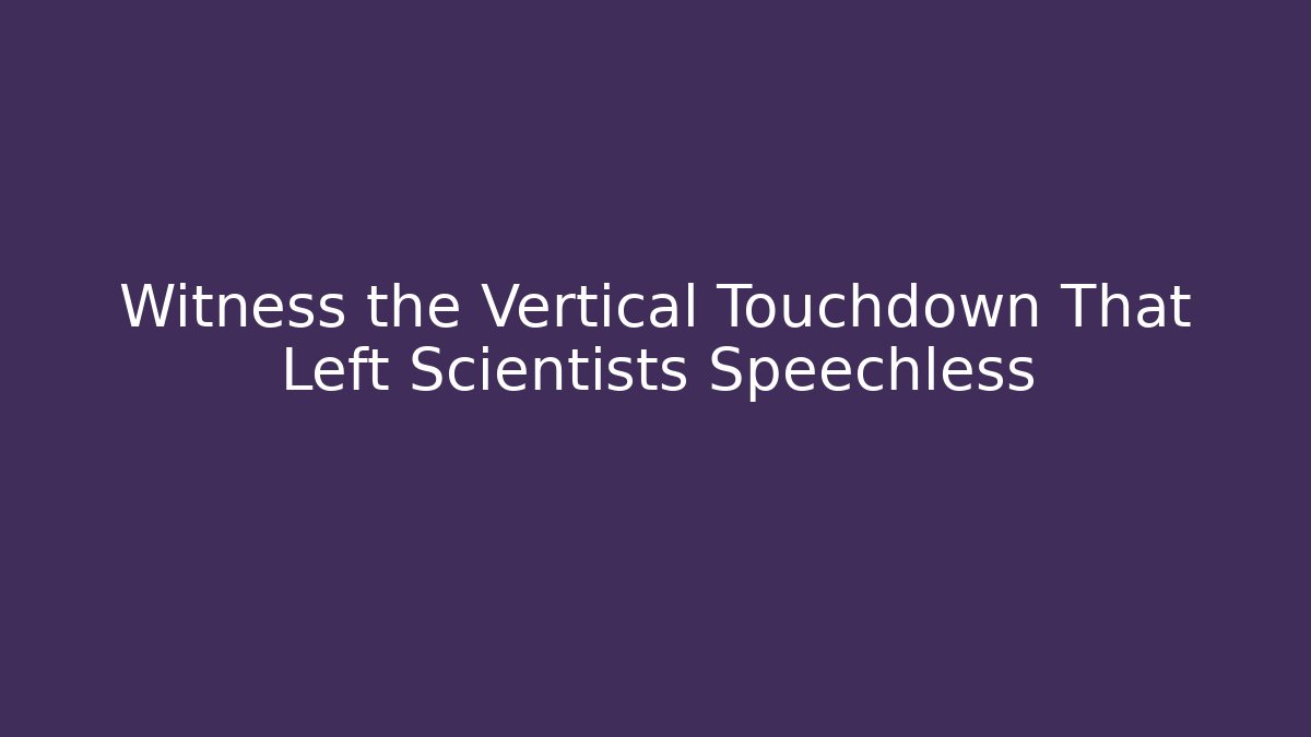 Witness the Vertical Touchdown That Left Scientists Speechless - Critter Realm
