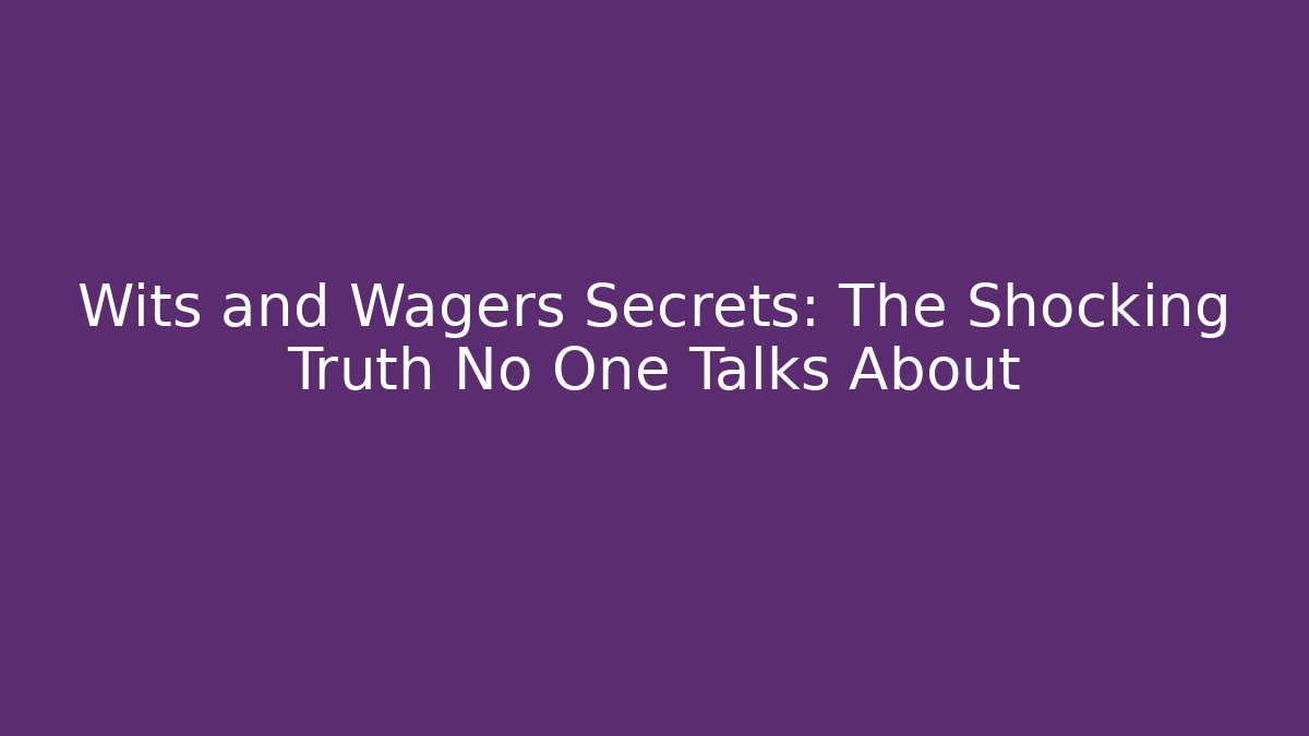 Wits and Wagers Secrets: The Shocking Truth No One Talks About - Critter Realm