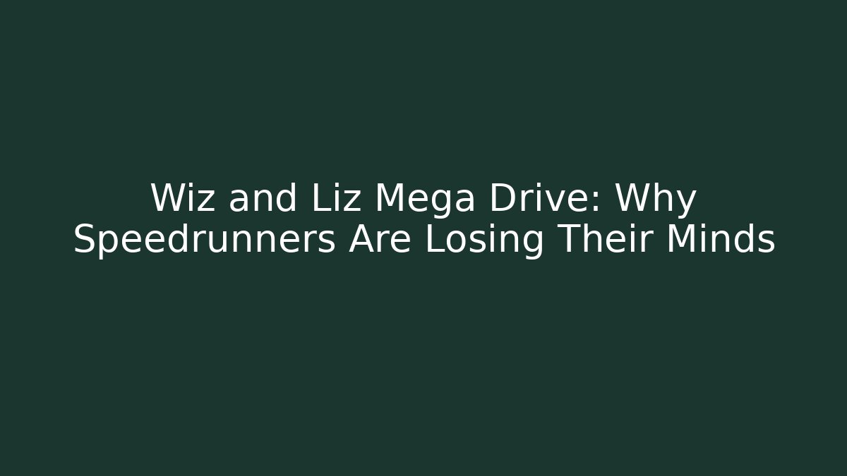 Wiz and Liz Mega Drive: Why Speedrunners Are Losing Their Minds