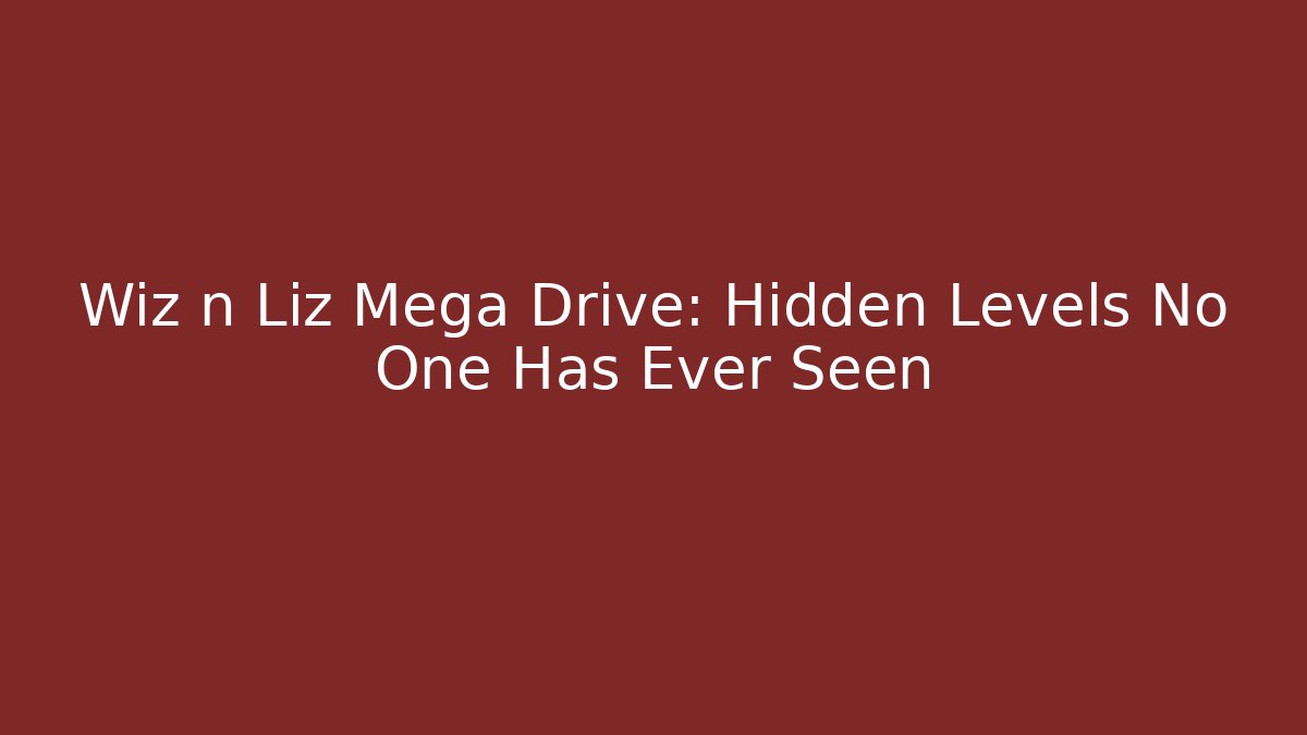 Wiz n Liz Mega Drive: Hidden Levels No One Has Ever Seen