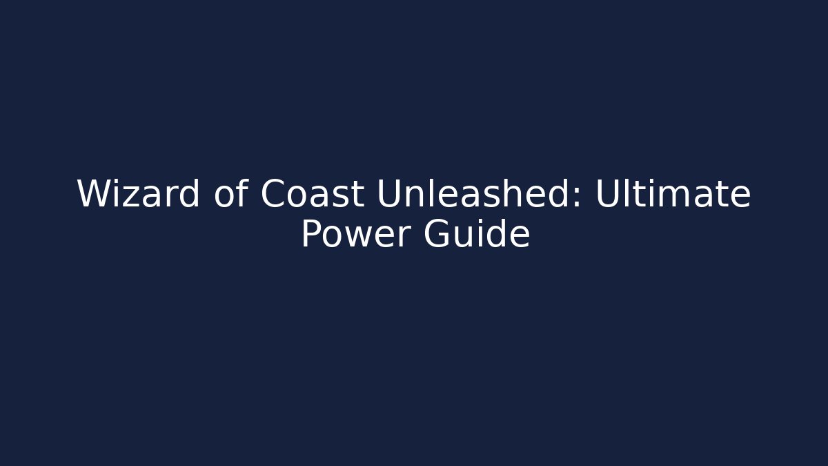 Wizard of Coast Unleashed: Ultimate Power Guide - Critter Realm