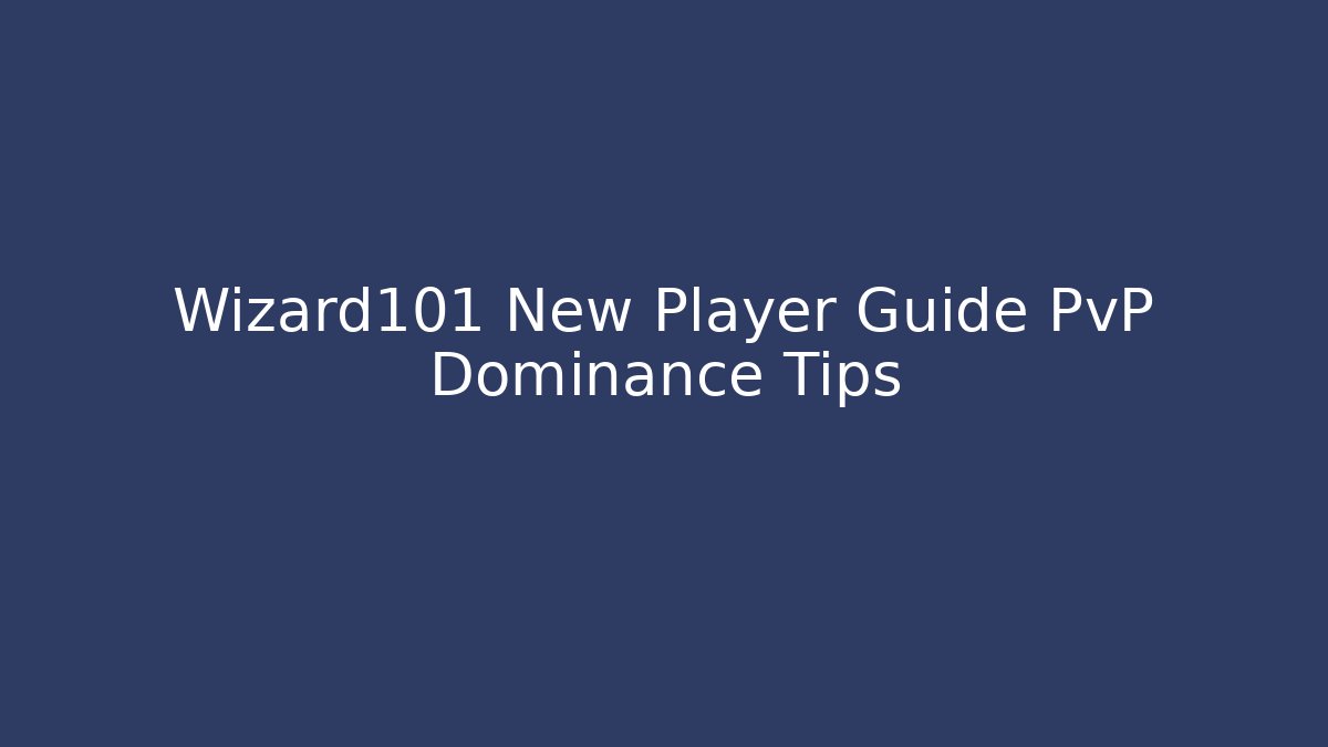 Wizard101 New Player Guide PvP Dominance Tips - Critter Realm