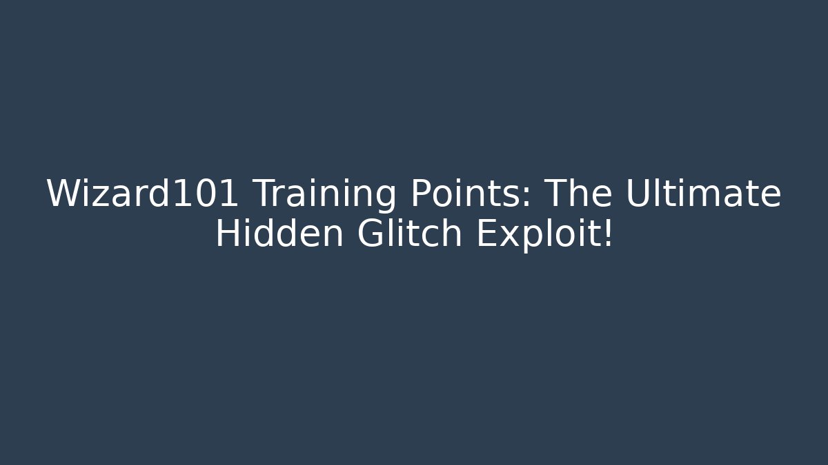 Wizard101 Training Points: The Ultimate Hidden Glitch Exploit! - Critter Realm