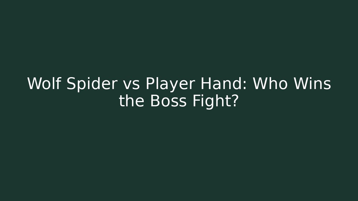 Wolf Spider vs Player Hand: Who Wins the Boss Fight? - Critter Realm