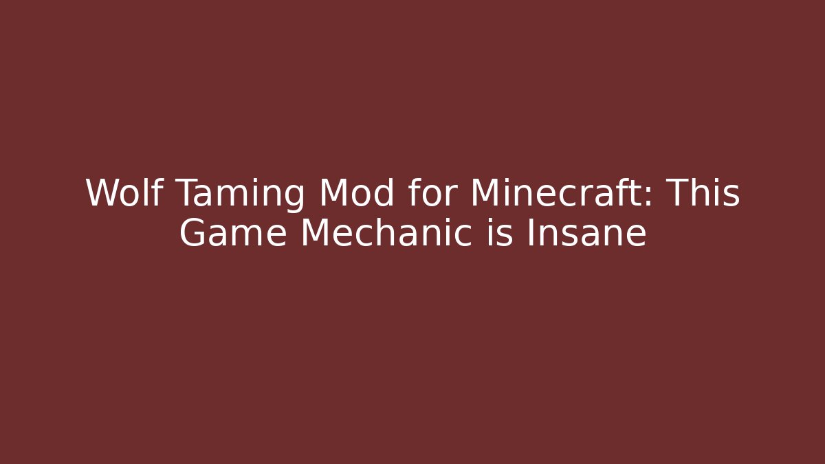 Wolf Taming Mod for Minecraft: This Game Mechanic is Insane
