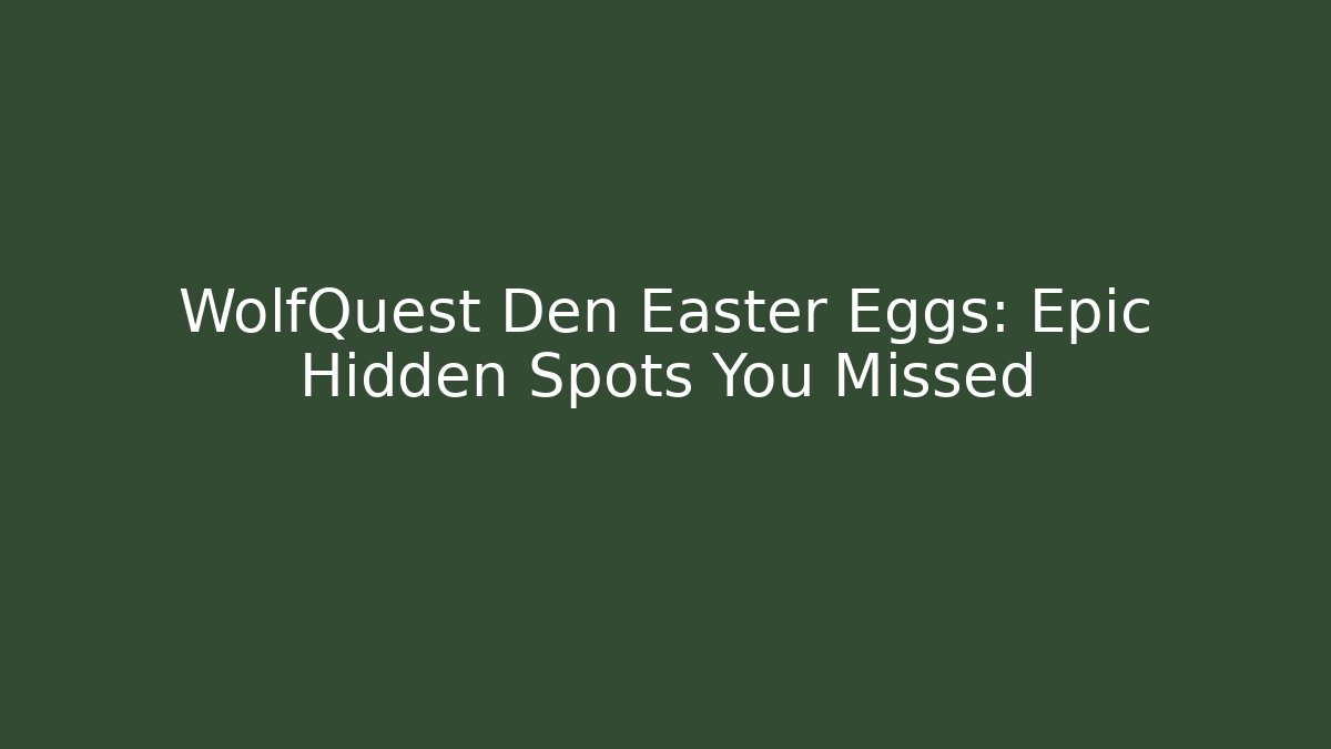 WolfQuest Den Easter Eggs: Epic Hidden Spots You Missed