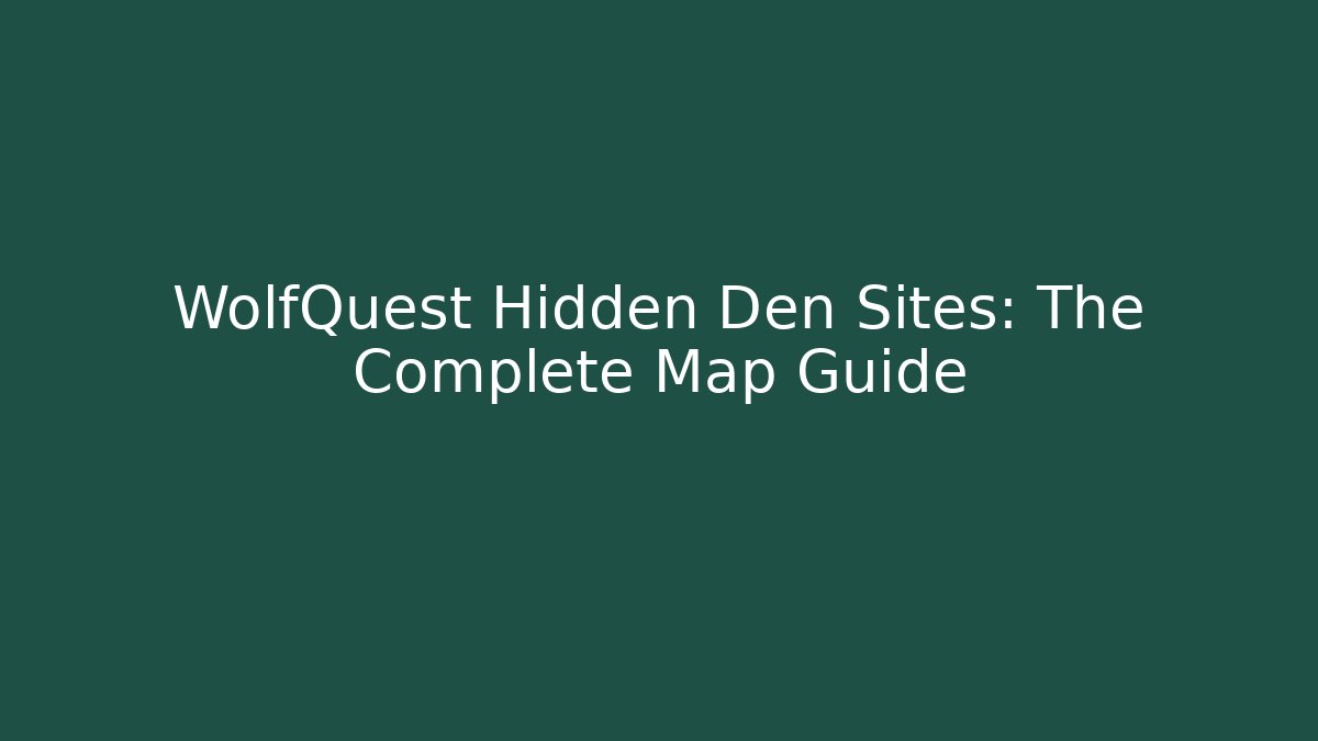 WolfQuest Hidden Den Sites: The Complete Map Guide - Critter Realm