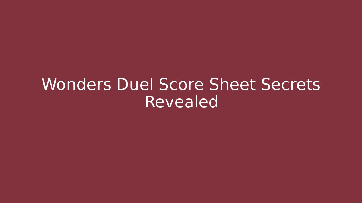 Wonders Duel Score Sheet Secrets Revealed