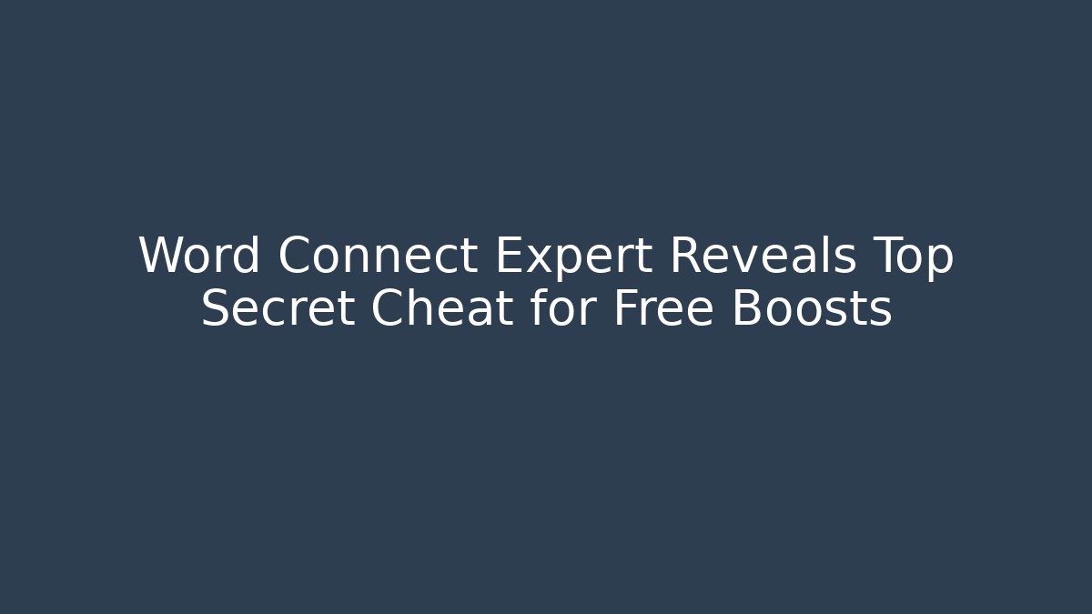 Word Connect Expert Reveals Top Secret Cheat for Free Boosts