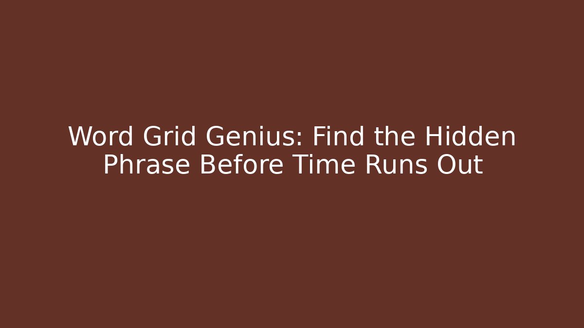 Word Grid Genius: Find the Hidden Phrase Before Time Runs Out