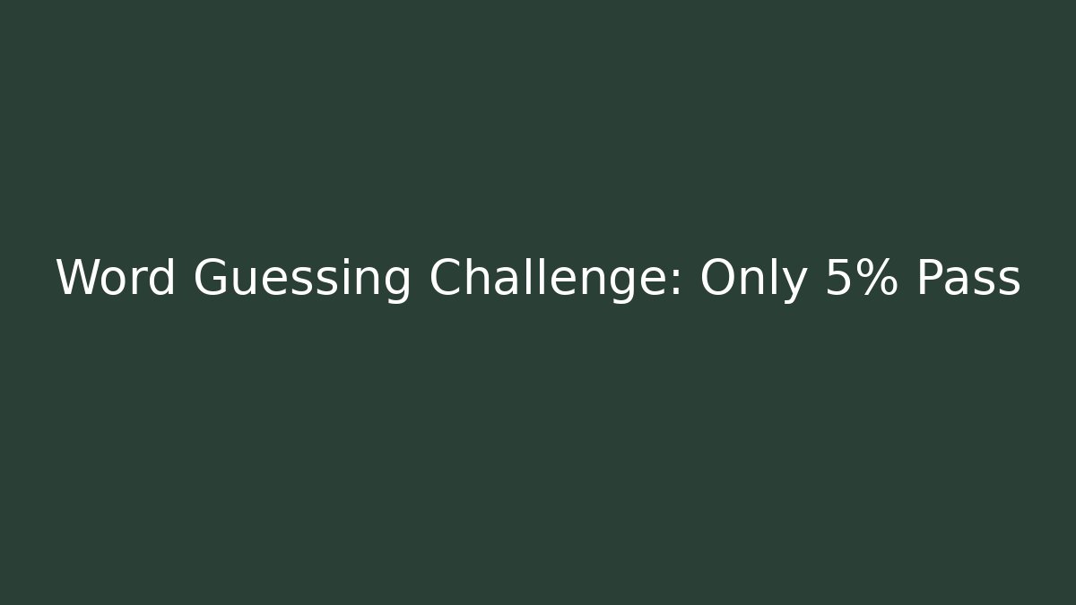 Word Guessing Challenge: Only 5% Pass