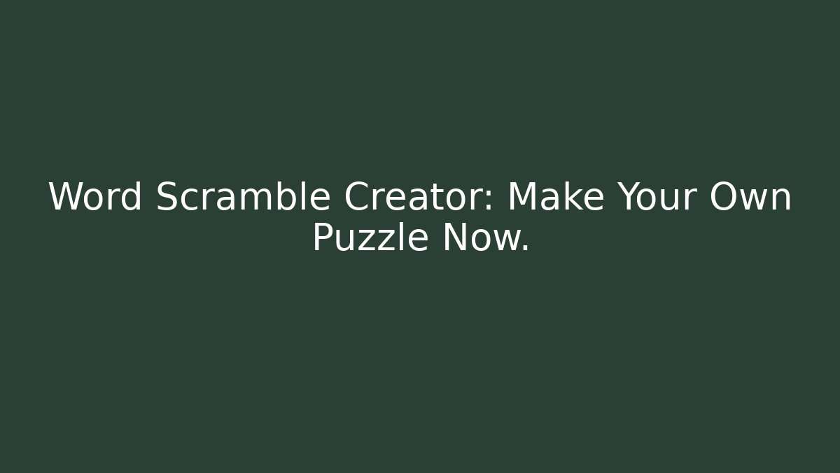 Word Scramble Creator: Make Your Own Puzzle Now.