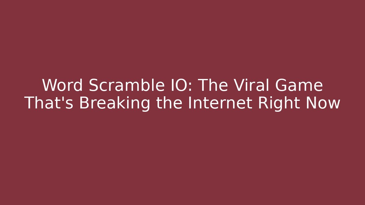 Word Scramble IO: The Viral Game That's Breaking the Internet Right Now
