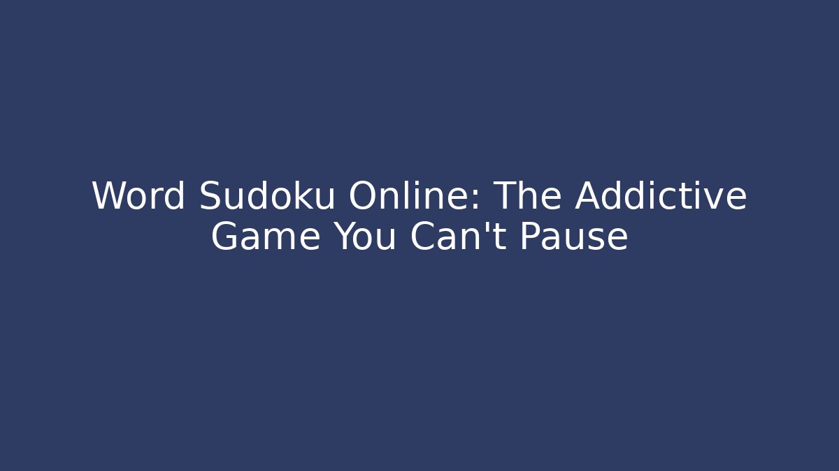 Word Sudoku Online: The Addictive Game You Can't Pause