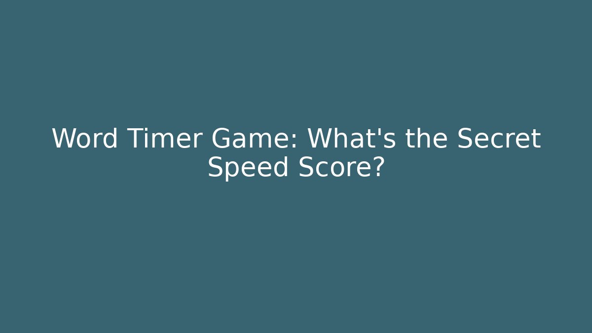 Word Timer Game: What's the Secret Speed Score?