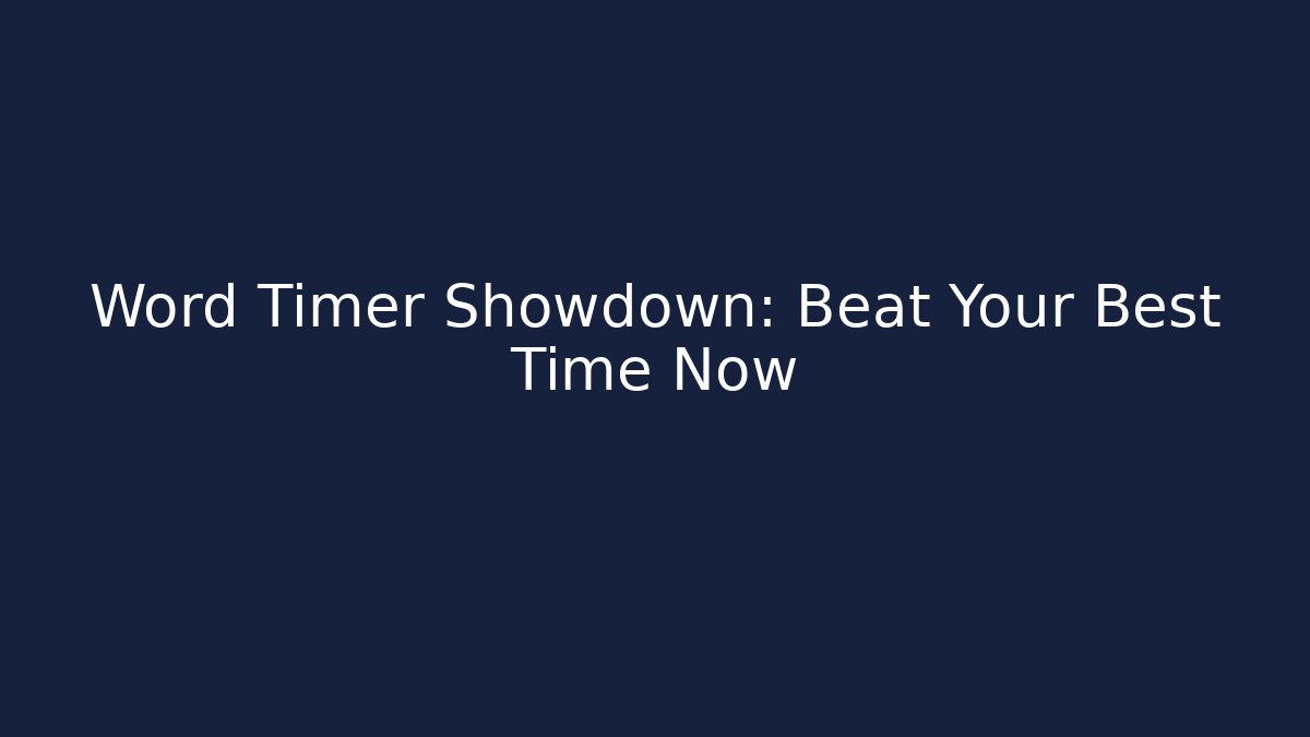 Word Timer Showdown: Beat Your Best Time Now